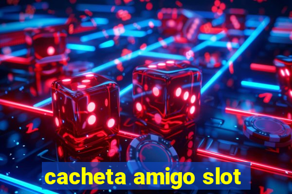 cacheta amigo slot